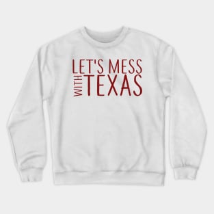 Lets Mess with Texas Crewneck Sweatshirt